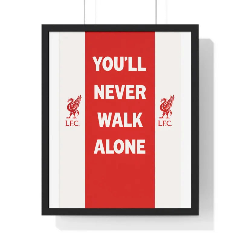Liverpool FC Framed Poster – You'll Never Walk Alone, Soccer Fan Gift
